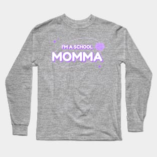 I’m A School Momma Long Sleeve T-Shirt